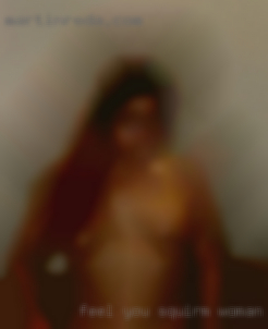 Feel you squirm woman naked as I give her.