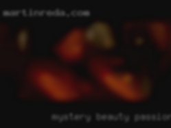 Mystery, beauty, passion, excitement.